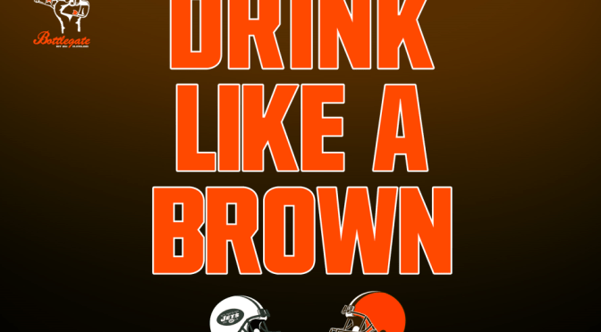Bottlegate’s Browns-Jets Drinking Game #DrinkLikeABrown
